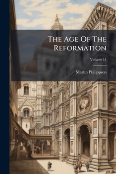 Paperback The Age Of The Reformation; Volume 11 Book
