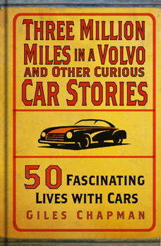 Hardcover Three Million Miles in a Volvo and Other Curious Car Stories: 50 Fascinating Lives with Cars Book