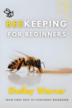 Paperback Beekeeping for Beginners: From First Hive to Confident Beekeeper Book