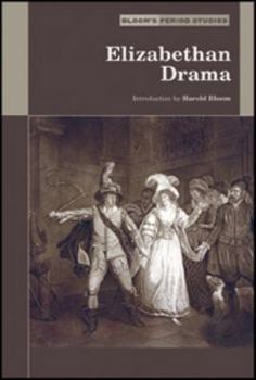Elizabethan Drama (Bloom's Period Studies) - Book  of the Bloom's Period Studies
