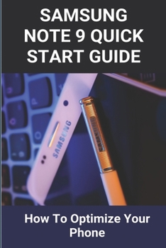 Paperback Samsung Note 9 Quick Start Guide: How To Optimize Your Phone: Enable Bixby Note 9 Book
