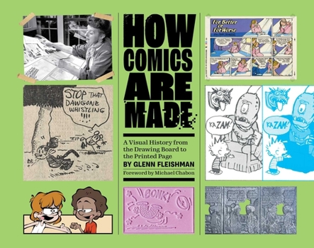 Hardcover How Comics Are Made: A Visual History from the Drawing Board to the Printed Page Book