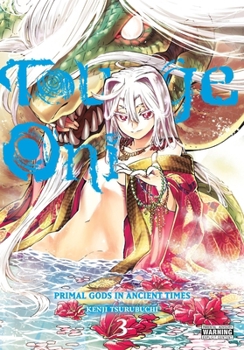 Paperback Touge Oni: Primal Gods in Ancient Times, Vol. 3 Book