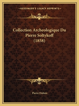 Paperback Collection Archeologique Du Pierre Soltykoff (1858) [French] Book