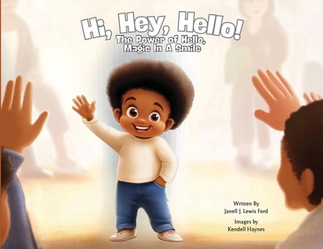 Hi, Hey, Hello!: The Power of Hello, Magic in a Smile