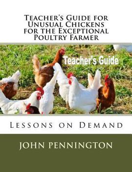 Paperback Teacher's Guide for Unusual Chickens for the Exceptional Poultry Farmer: Lessons on Demand Book