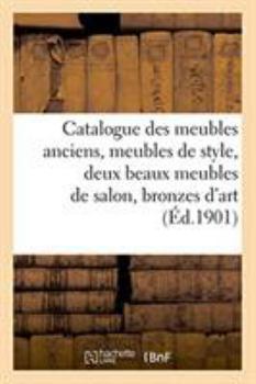 Catalogue des meubles anciens, meubles de style, deux beaux meubles de salon, bronzes d'art