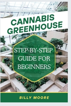 Paperback Cannabis Greenhouse: Step By Step Guide For Beginners Book