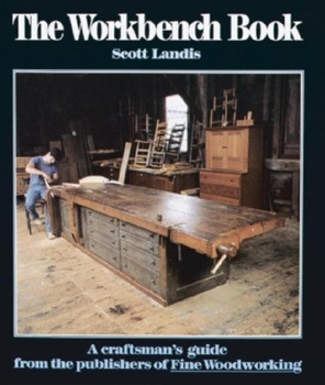 Hardcover The Workbench Book: A Craftsman's Guide from the Publishers of Fww Book