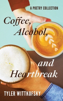 Paperback Coffee, Alcohol, and Heartbreak: A Poetry Collection Book