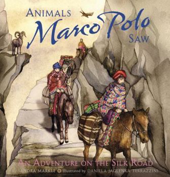 Hardcover Animals Marco Polo Saw: An Adventure on the Silk Road Book