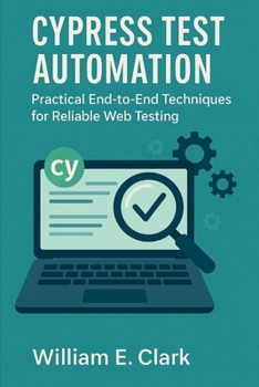 Paperback Cypress Test Automation: Practical End-to-End Techniques for Reliable Web Testing Book