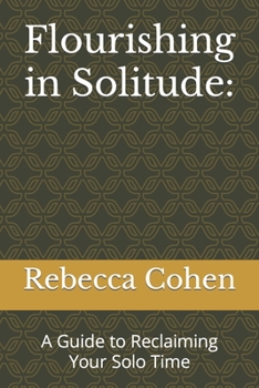 Paperback Flourishing in Solitude: A Guide to Reclaiming Your Solo Time Book