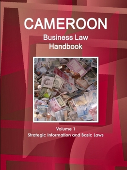 Paperback Cameroon Business Law Handbook Volume 1 Strategic Information and Basic Laws Book