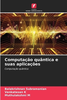 Paperback Computação quântica e suas aplicações [Portuguese] Book