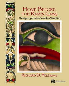 Paperback Home Before the Raven Caws: The Mystery of Indiana's Alaskan Totem Pole Book