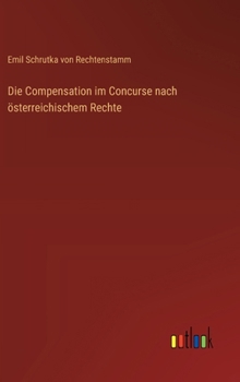 Die Compensation im Concurse nach österreichischem Rechte (German Edition)
