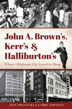 John A. Brown's, Kerr's, and Halliburton's: Where Oklahoma City Loved to Shop