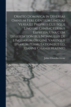 Paperback Oratio Dominica In Diversas Omnium Fere Gentium Linguas Versa Et Propriis Cujusque Linguae Characteribus Expressa. Una Cum Dissertationibus Nonnullis Book