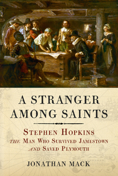 Paperback A Stranger Among Saints: Stephen Hopkins, the Man Who Survived Jamestown and Saved Plymouth Book