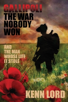 Paperback Gallipoli: The War Nobody Won: And the Man Whose Life It Stole Book