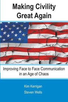 Paperback Making Civility Great Again: Face to Face Communication in an Age of Chaos Book