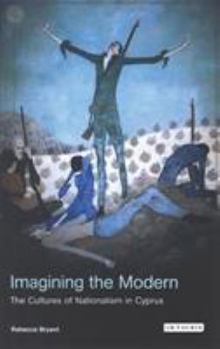 Paperback Imagining the Modern: The Cultures of Nationalism in Cyprus Book
