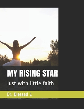Paperback My Rising Star: Just with little faith Book