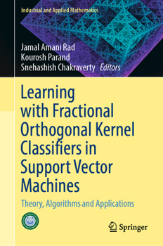 Hardcover Learning with Fractional Orthogonal Kernel Classifiers in Support Vector Machines: Theory, Algorithms and Applications Book