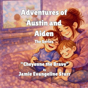 Adventures of Austin and Aiden, The Series: Cheyenne the Brave