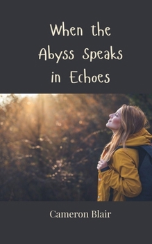 Paperback When the Abyss Speaks in Echoes Book