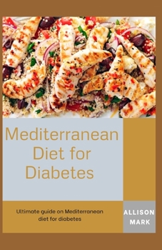Paperback Mediterranean Diet for Diabetes: Ultimate guide on Mediterranean diet for diabetes Book
