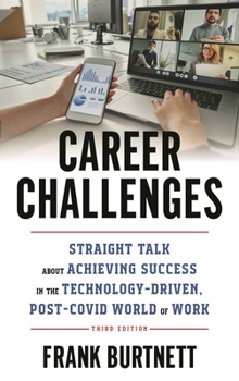 Hardcover Career Challenges: Straight Talk about Achieving Success in the Technology-Driven, Post-COVID World of Work Book