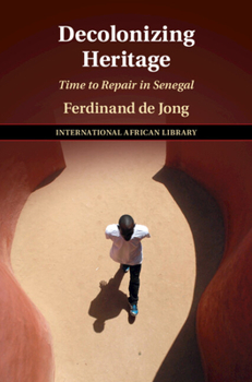 Hardcover Decolonizing Heritage: Time to Repair in Senegal Book
