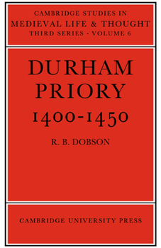 Durham Priory 1400 1450 - Book  of the Cambridge Studies in Medieval Life and Thought: Third Series