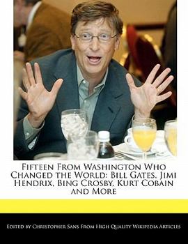 Paperback Fifteen from Washington Who Changed the World: Bill Gates, Jimi Hendrix, Bing Crosby, Kurt Cobain and More Book