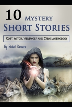 10 Mystery Short Stories: Cozy, Witch, Werewolf, and Crime Anthology