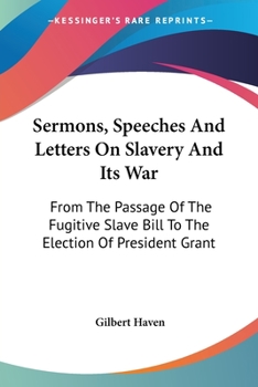 National Sermons. Sermons, Speeches and Letters on Slavery and Its War: From the Passage of the Fugi
