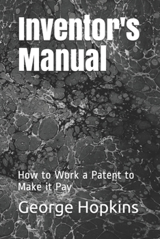 Paperback Inventor's Manual: How to Work a Patent to Make it Pay Book