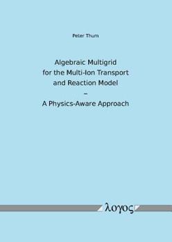 Paperback Algebraic Multigrid for the Multi-Ion Transport and Reaction Model - A Physics-Aware Approach Book