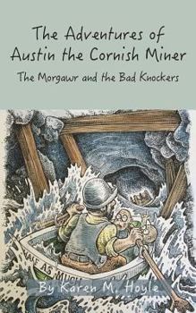 Paperback The Adventures of Austin the Cornish Miner Book Two: The Morgawr and the Bad Knockers Book