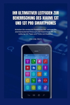 Paperback Ihr Ultimativer Leitfaden Zur Beherrschung Des Xiaomi 13t Und 13t Pro Smartphones [German] Book