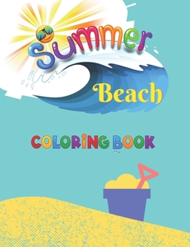 summer beach coloring book: goodbye spring hello summer, summer beach coloring book for kids, 40page
