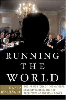 Hardcover Running the World: The Inside Story of the National Security Council and the Architects of American Power Book