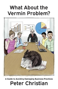 Paperback What about the Vermin Problem: A Guide to Avoiding Damaging Business Practices Book