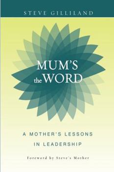Hardcover Mum's the Word: A Mother's Lessons in Leadership Book