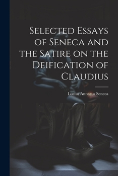 Paperback Selected Essays of Seneca and the Satire on the Deification of Claudius Book