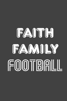 Paperback Faith Family Football: Writing Notebook Journal, Appreciation Notebook, Black Cover 6x9 Notebook Book