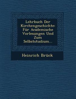 Paperback Lehrbuch Der Kirchengeschichte: F?r Academische Vorlesungen Und Zum Selbststudium... Book