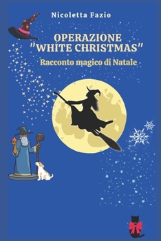 Paperback Operazione "White Christmas": Racconto magico di Natale [Italian] Book